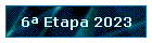 6 Etapa 2023